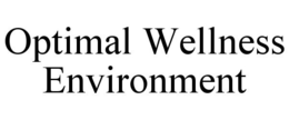 OPTIMAL WELLNESS ENVIRONMENT
