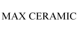 MAX CERAMIC