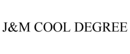 J&M COOL DEGREE