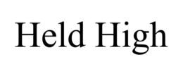 HELD HIGH
