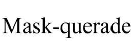 MASK-QUERADE