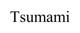 TSUMAMI