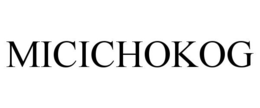 MICICHOKOG