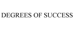 DEGREES OF SUCCESS