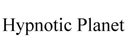 HYPNOTIC PLANET