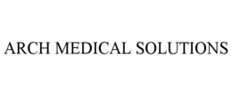 ARCH MEDICAL SOLUTIONS