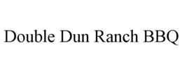 DOUBLE DUN RANCH BBQ