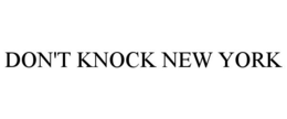 DON'T KNOCK NEW YORK