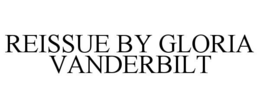 REISSUE BY GLORIA VANDERBILT