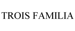 TROIS FAMILIA