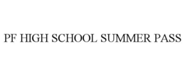 PF HIGH SCHOOL SUMMER PASS