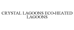 CRYSTAL LAGOONS ECO-HEATED LAGOONS