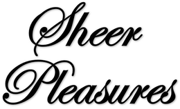 SHEER PLEASURES