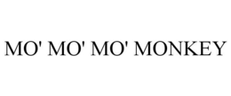 MO' MO' MO' MONKEY
