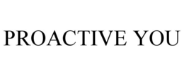PROACTIVE YOU