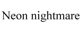 NEON NIGHTMARE