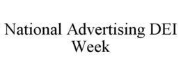 NATIONAL ADVERTISING DEI WEEK