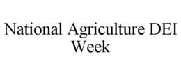 NATIONAL AGRICULTURE DEI WEEK
