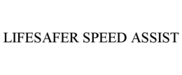LIFESAFER SPEED ASSIST