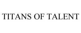TITANS OF TALENT