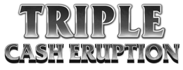 TRIPLE CASH ERUPTION