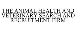 THE ANIMAL HEALTH AND VETERINARY SEARCH AND RECRUITMENT FIRM