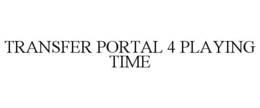 TRANSFER PORTAL 4 PLAYING TIME