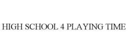 HIGH SCHOOL 4 PLAYING TIME