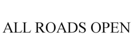 ALL ROADS OPEN