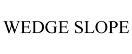 WEDGE SLOPE