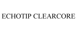 ECHOTIP CLEARCORE