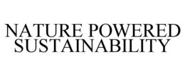NATURE POWERED SUSTAINABILITY