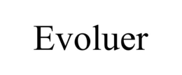 EVOLUER