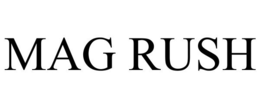 MAG RUSH