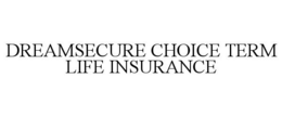 DREAMSECURE CHOICE TERM LIFE INSURANCE