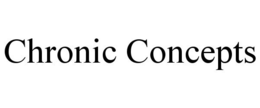 CHRONIC CONCEPTS