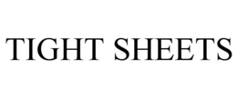 TIGHT SHEETS