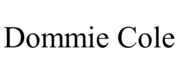DOMMIE COLE
