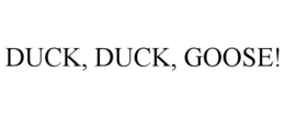DUCK, DUCK, GOOSE!