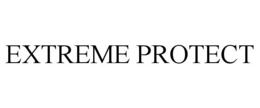 EXTREME PROTECT