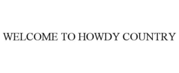 WELCOME TO HOWDY COUNTRY