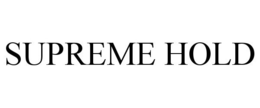 SUPREME HOLD