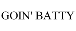 GOIN' BATTY