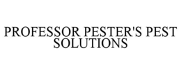 PROFESSOR PESTER'S PEST SOLUTIONS