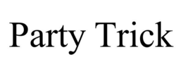 PARTY TRICK
