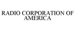 RADIO CORPORATION OF AMERICA