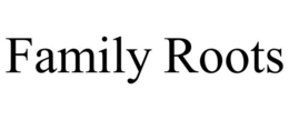 FAMILY ROOTS