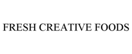FRESH CREATIVE FOODS