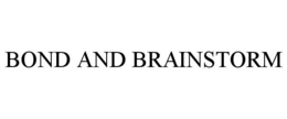 BOND AND BRAINSTORM