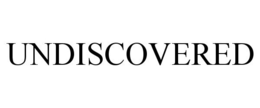 UNDISCOVERED